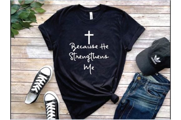 Because He Graphic T Shirt Design: Faith-Based Apparel