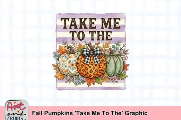 Fall Pumpkins 'Take Me to the' Graphic: Autumn's Perfect Design Accent