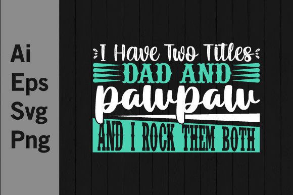 I Have Two Titles Dad and Pawpaw: A Design Asset for Dual-Role Pride