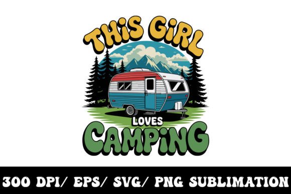 This Girl Loves Camping: A Graphic for Outdoor Apparel